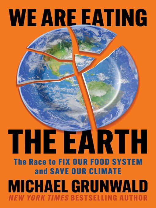 Title details for We Are Eating the Earth by Michael Grunwald - Wait list